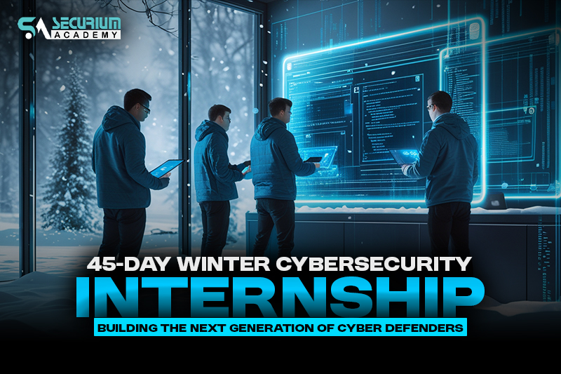 45-Day Winter Cybersecurity Internship: Building the Next Generation of Cyber Defenders